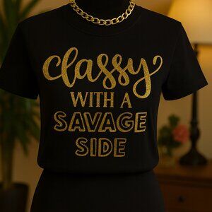 Classy with a savage side t-shirt.